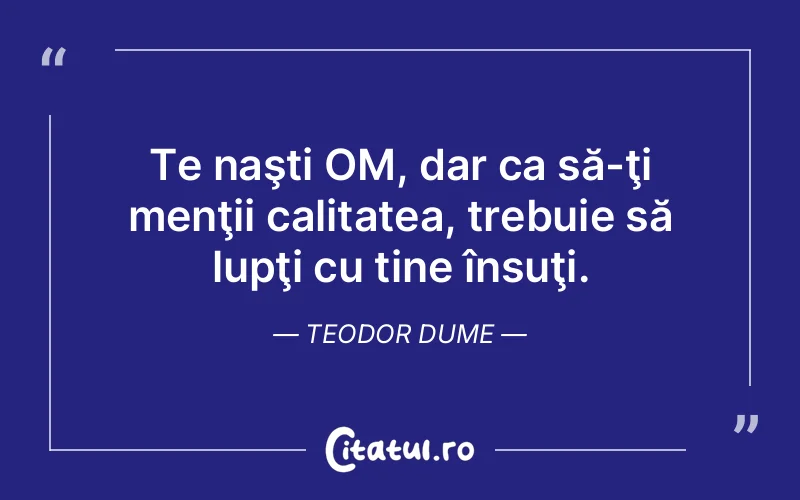 Citat Teodor Dume - citate viata