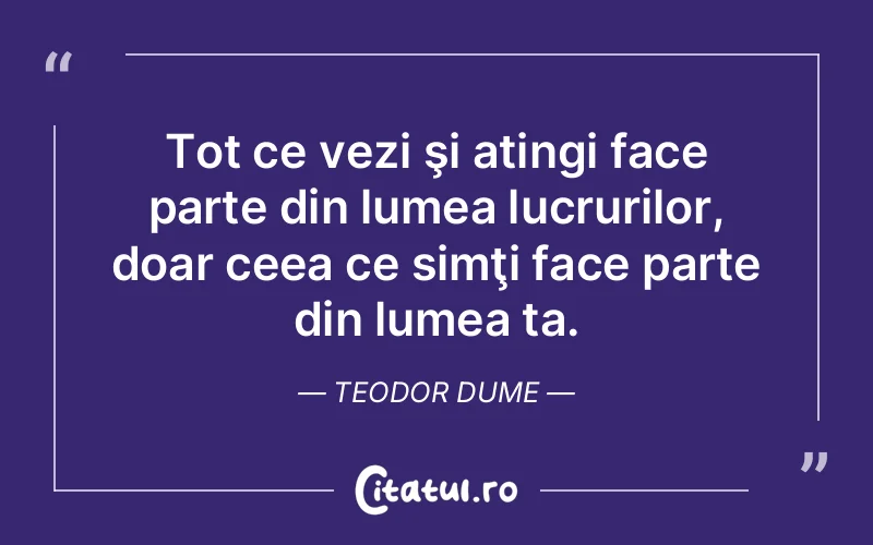 Citat Teodor Dume - citate viata