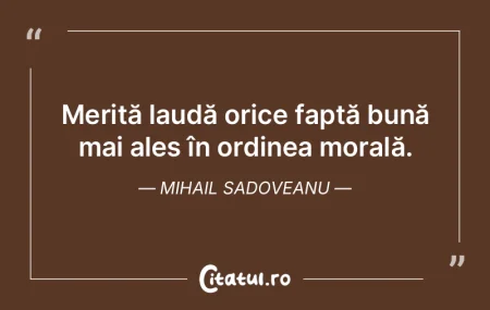 Nu se poate justifica o faptă rea făcu...