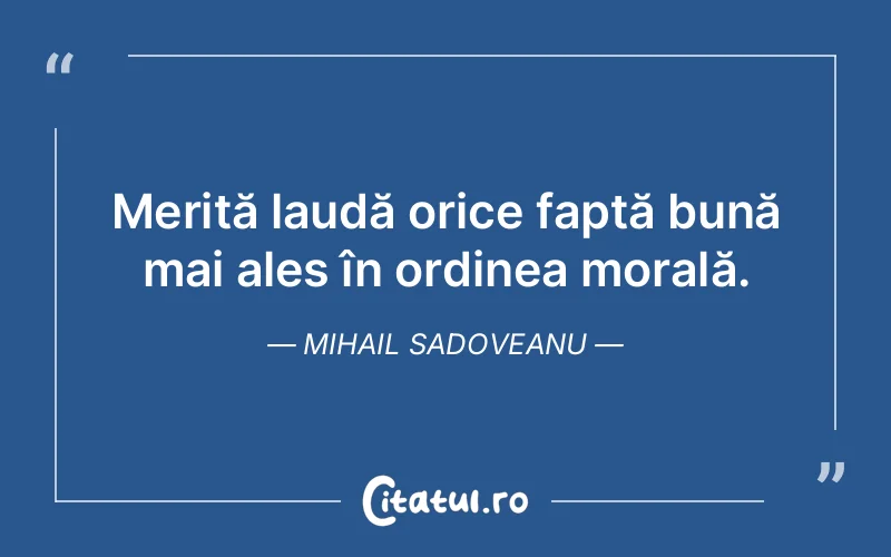 Citat Mihail Sadoveanu - citate viata