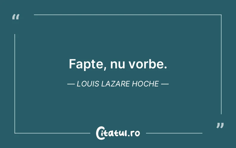 Citat Louis Lazare Hoche - citate viata