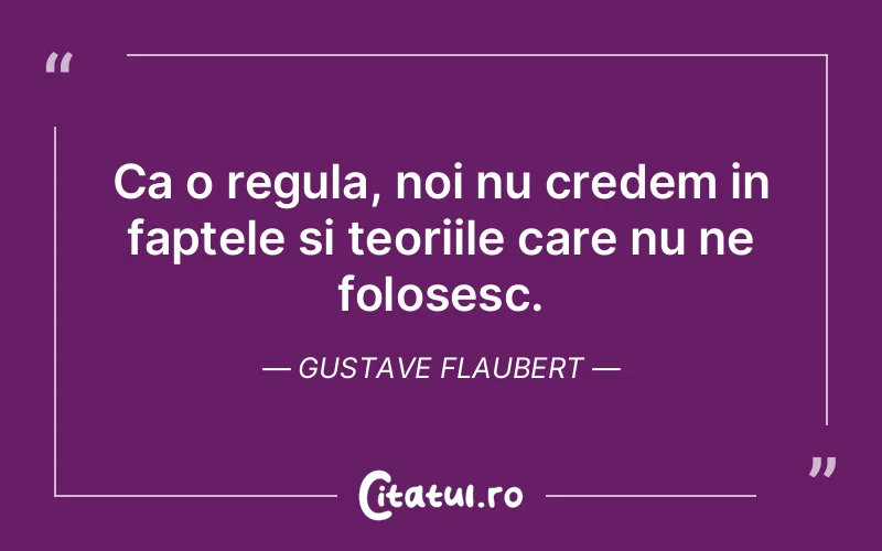 Citat Gustave Flaubert - citate viata