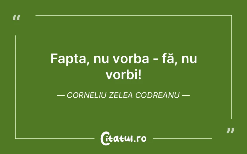 Citat Corneliu Zelea Codreanu - citate viata