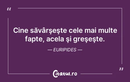 Faptele noastre ne determină, la fel de...