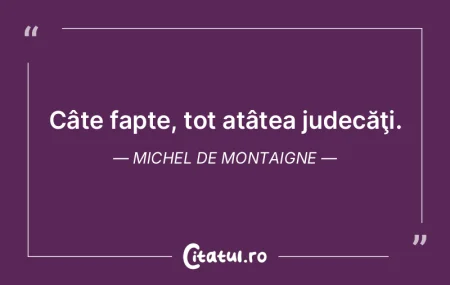 Fapta noastră, doar bucăţele înnădi...