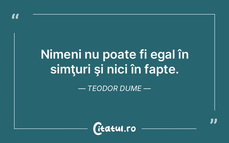 Citat Teodor Dume - citate viata