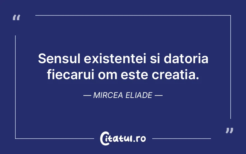 Citat Mircea Eliade - citate viata