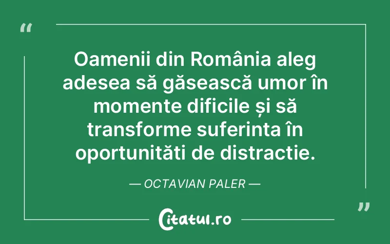 Citat Octavian Paler - citate viata