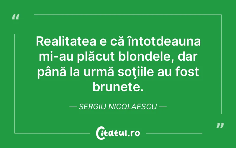Citat Sergiu Nicolaescu - citate viata