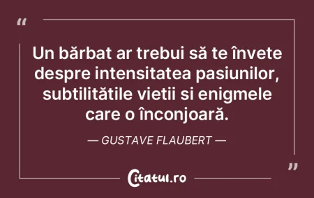 Un bărbat ar trebui să te învețe des...
