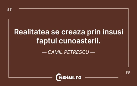 Trebuie sa idealizezi realul pe care-l v...