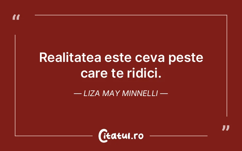 Citat Liza May Minnelli - citate viata