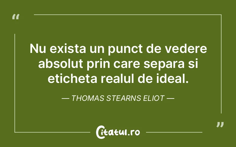 Citat Thomas Stearns Eliot - citate viata