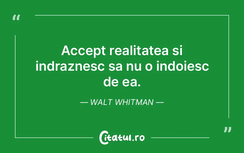 Citat Walt Whitman - citate viata