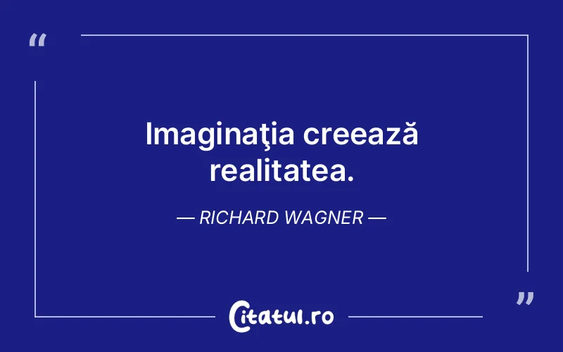 Citat Richard Wagner - citate viata