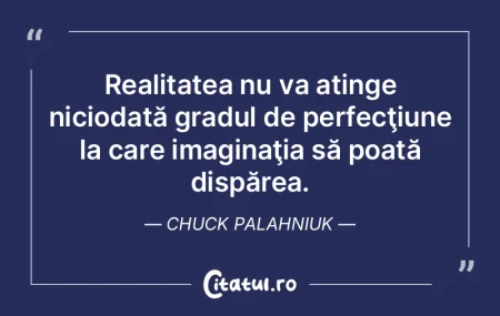 Realitatea este o creaţie a exceselor, ... Realitatea este o creaţie a exceselor, ...