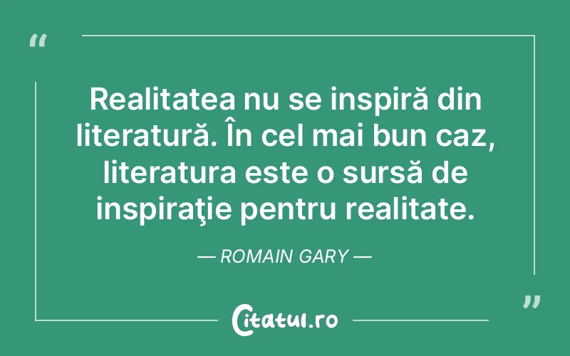 Citat Romain Gary - citate viata