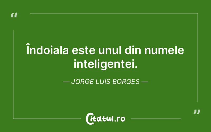 Citat Jorge Luis Borges - citate viata