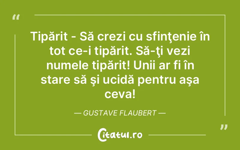 Citat Gustave Flaubert - citate viata