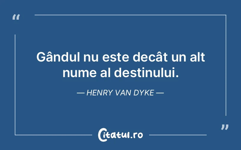 Citat Henry Van Dyke - citate viata