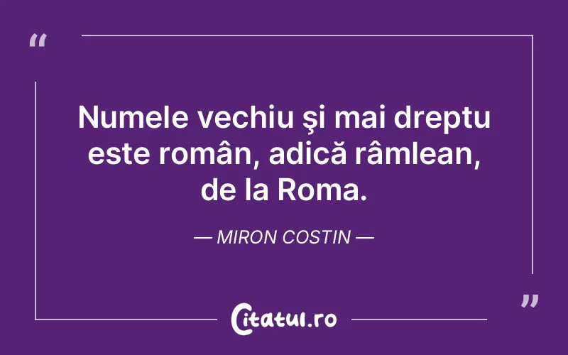 Citat Miron Costin - citate viata