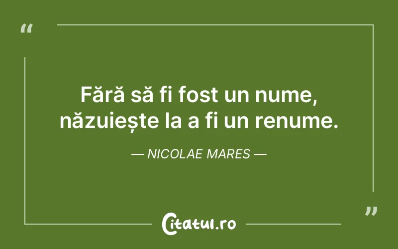 Citat Nicolae Mares - citate viata