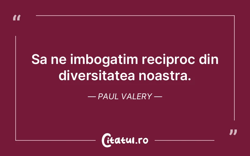 Citat Paul Valery - citate viata