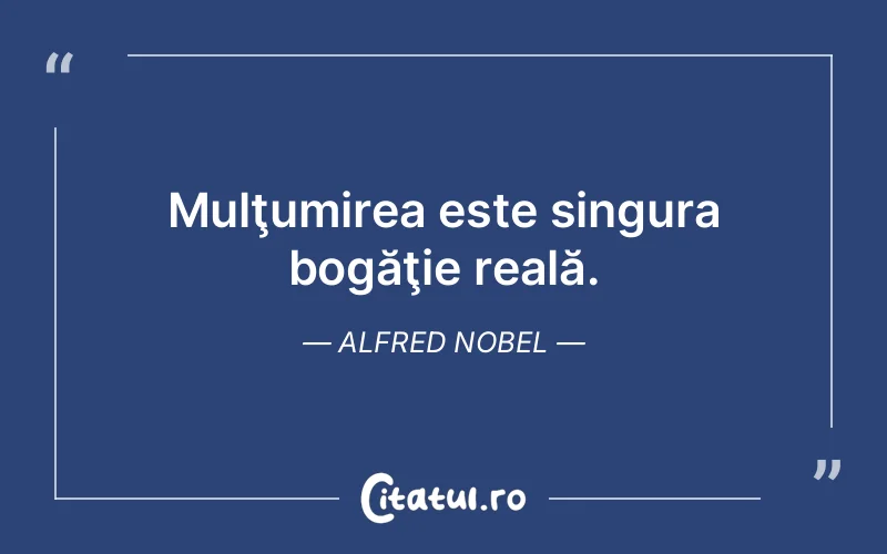 Citat Alfred Nobel - citate viata