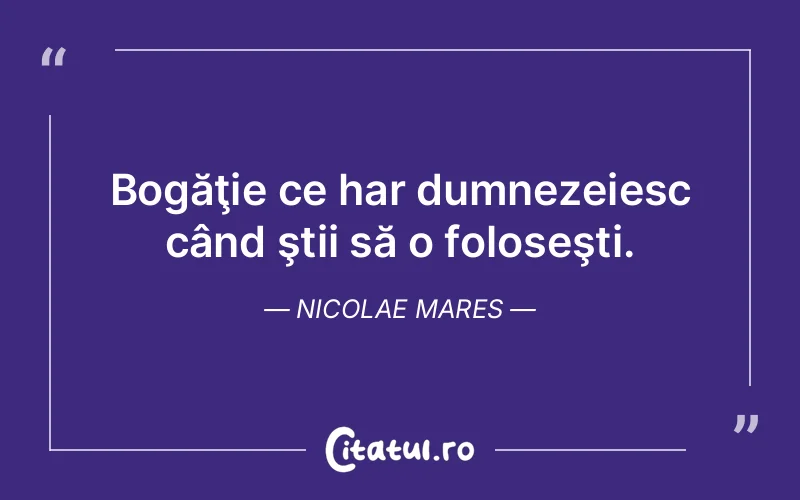 Citat Nicolae Mares - citate viata