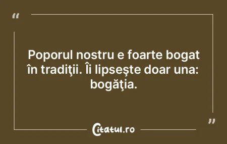 Cine știe să aprecieze ceea ce are, ac...