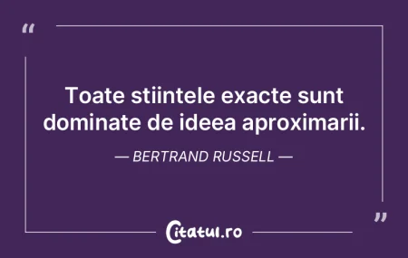 Stiinta este totul asupra caruia incape ...
