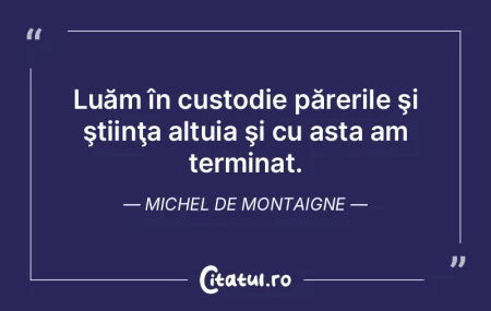 Dacă cele pe care nu le-am văzut, nu e...