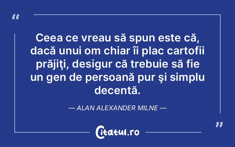 Citat Alan Alexander Milne - citate viata