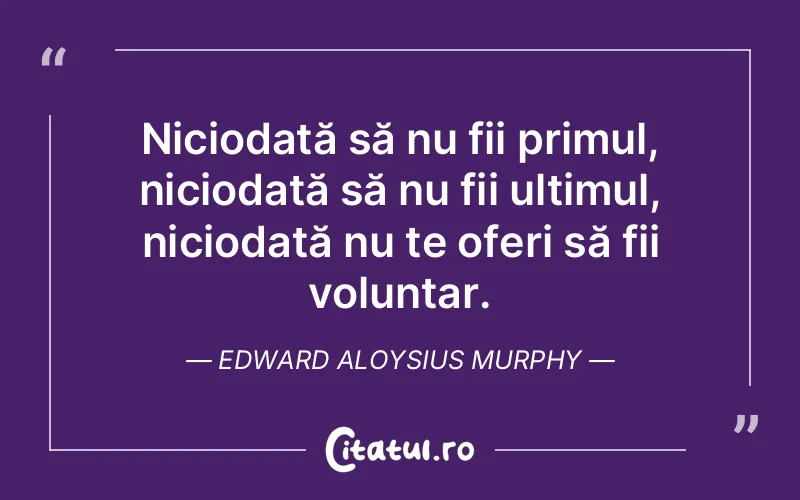 Citat Edward Aloysius Murphy - citate viata