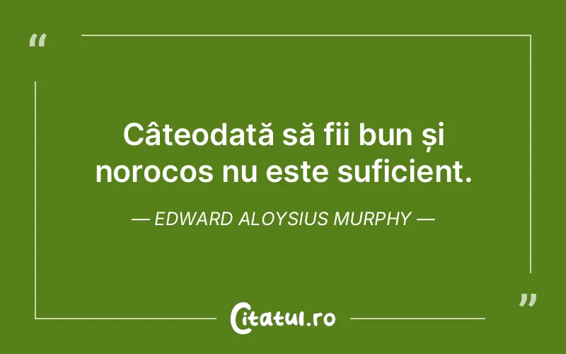 Citat Edward Aloysius Murphy - citate viata