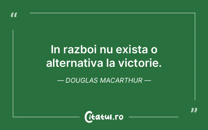 Citat Douglas MacArthur - citate viata