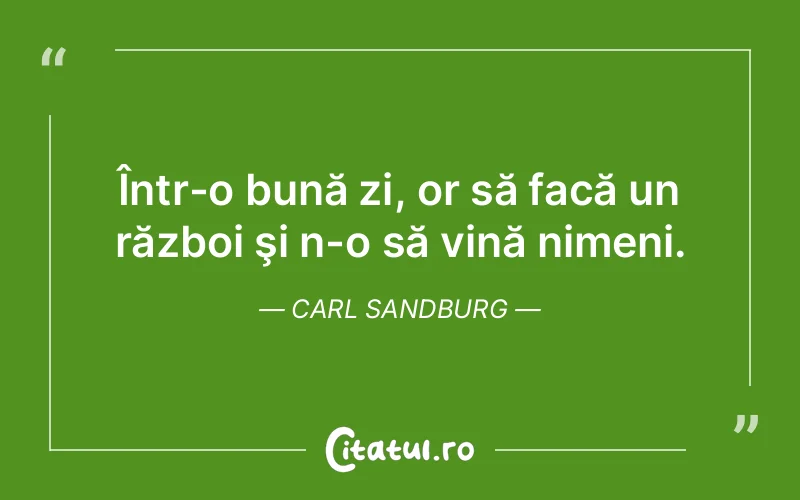 Citat Carl Sandburg - citate viata