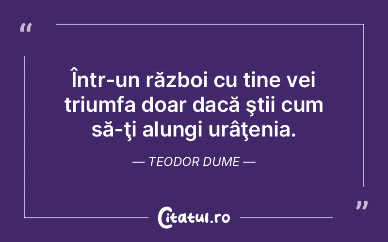 Citat Teodor Dume - citate viata