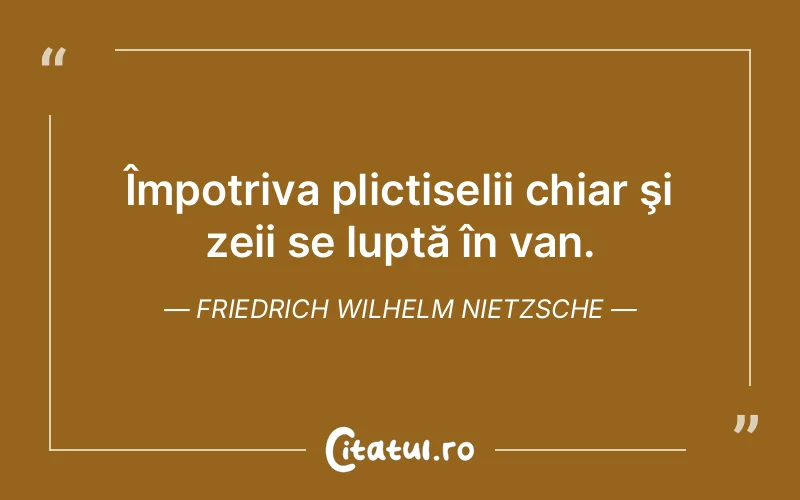 Citat Friedrich Wilhelm Nietzsche - citate viata