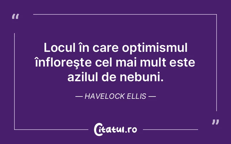 Citat Havelock Ellis - citate viata