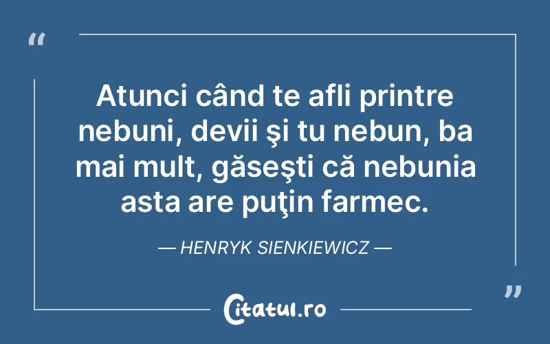 Citat Henryk Sienkiewicz - citate viata