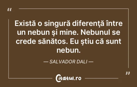 Într-o epocă nebună, a se crede neati...