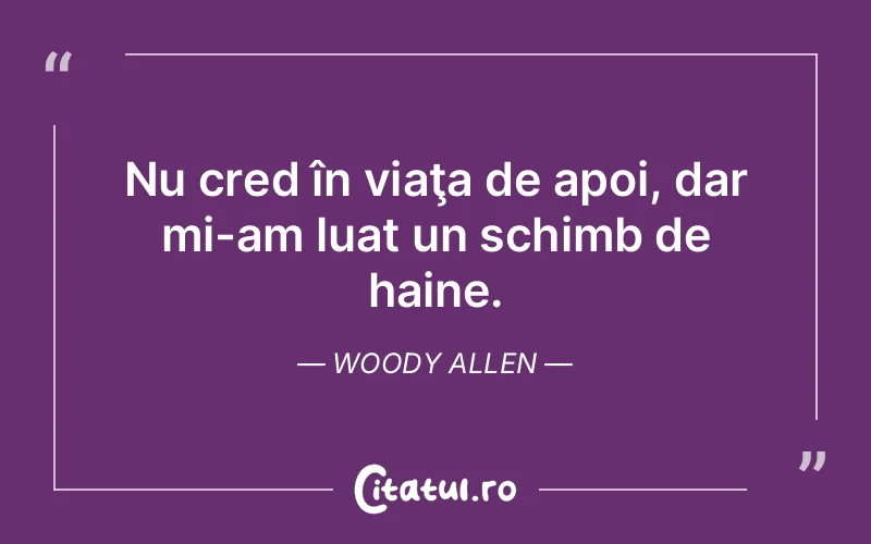 Citat Woody Allen - citate viata