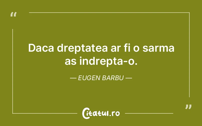 Citat Eugen Barbu - citate viata