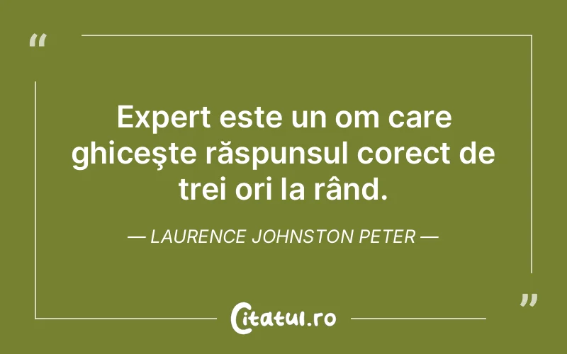 Citat Laurence Johnston Peter - citate viata