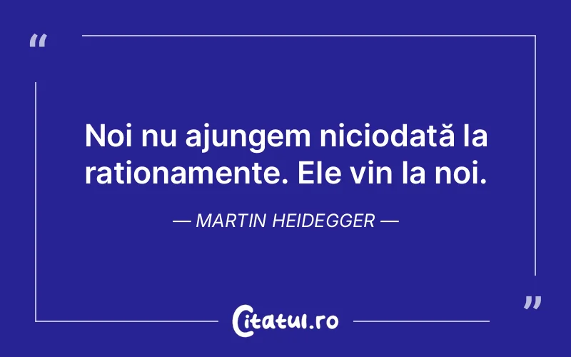 Citat Martin Heidegger - citate viata