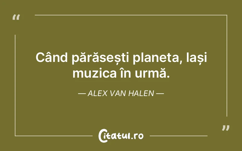 Citat Alex Van Halen - citate viata