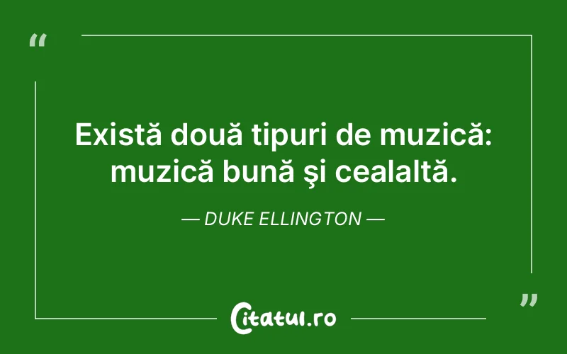 Citat Duke Ellington - citate viata