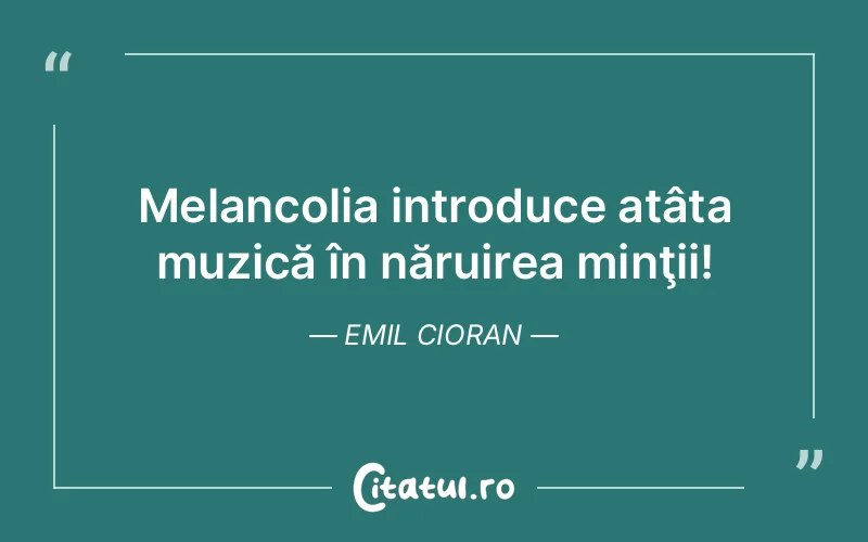 Citat Emil Cioran - citate viata