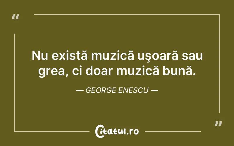Citat George Enescu - citate viata